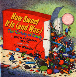 How Sweet It Is (and Was): The History of Candy by Ruth Freeman